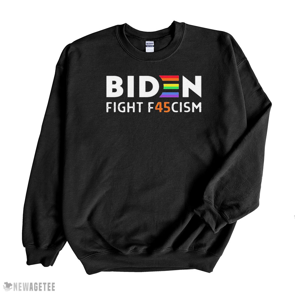 Biden Fight F45cism Lgbtq T-shirt Hoodie, Long Sleeve, Tank Top