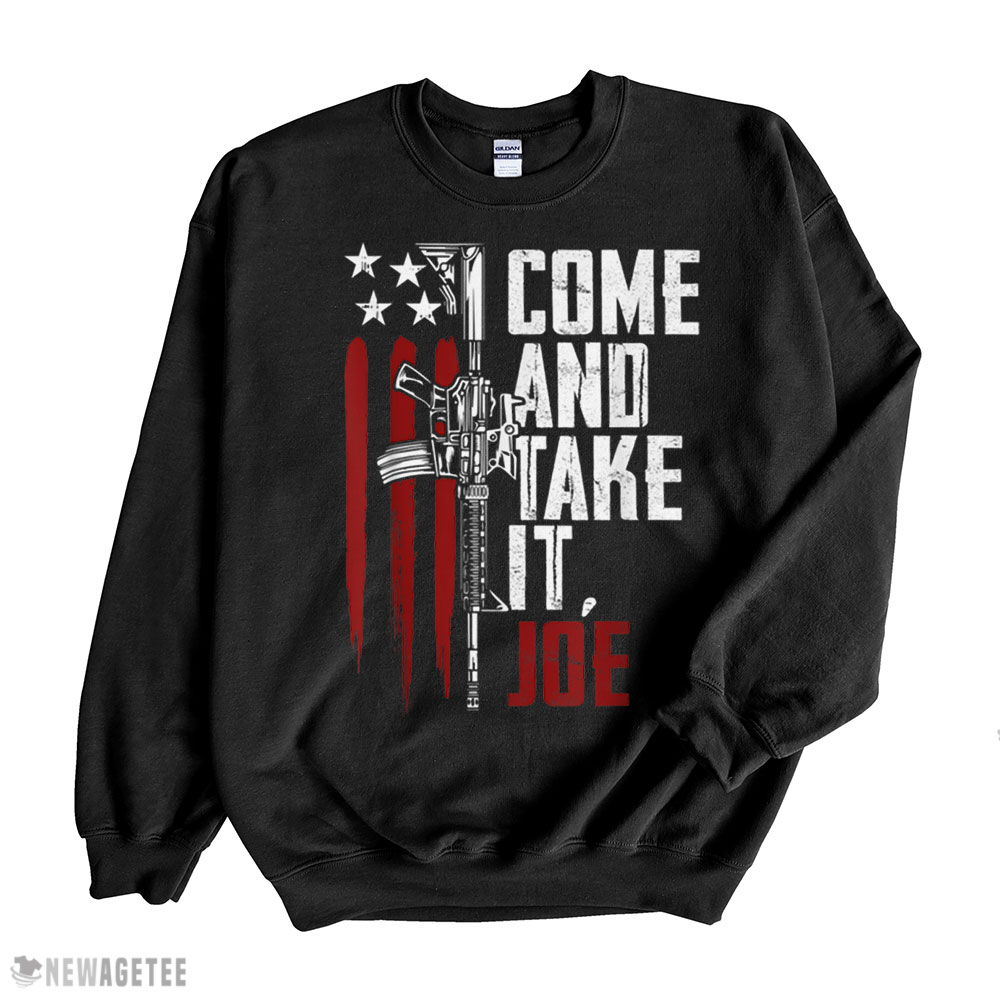 Come And Take It Joe Gun Rights Ar 15 American Flag 2024 Shirt Hoodie, Long Sleeve, Tank Top