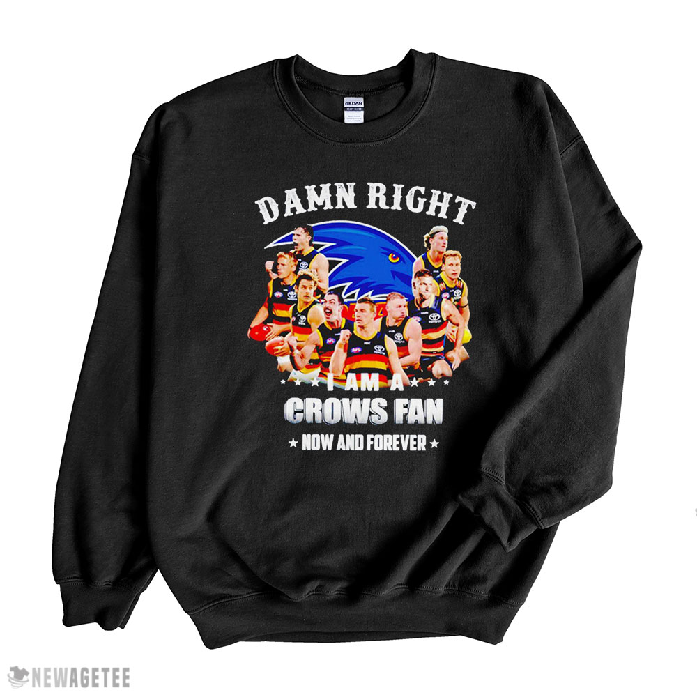 Damn Right I Am A Crows Fan Now And Forever Shirt Long Sleeve, Ladies Tee