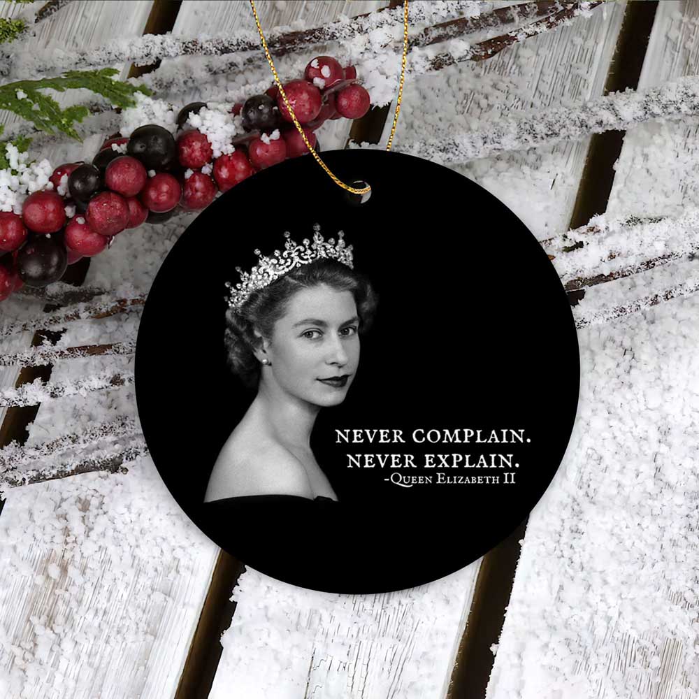 Never Complain Never Explain Queen Elizabeth Ii Ornament Holiday Gift