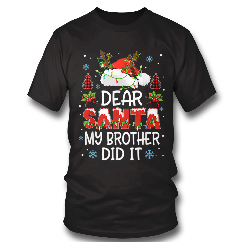 Dear Santa My Brother Did It Funny Christmas Pajama Reindeer T-shirt Sweatshirt, Tank Top, Ladies Tee