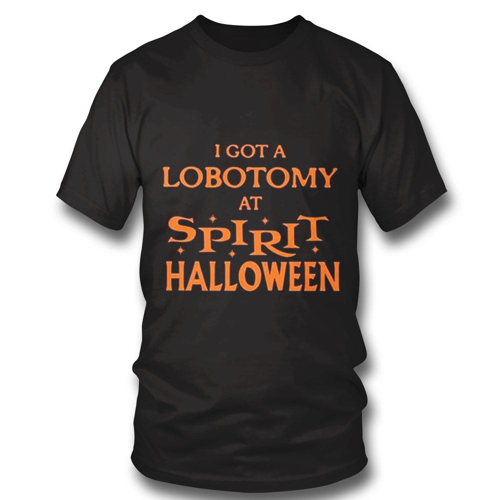 I Got A Lobotomy At Spirit Halloween Shirt