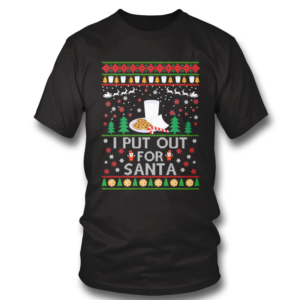 I Put Out For Santa Christmas Sweater Hoodie, Long Sleeve, Tank Top