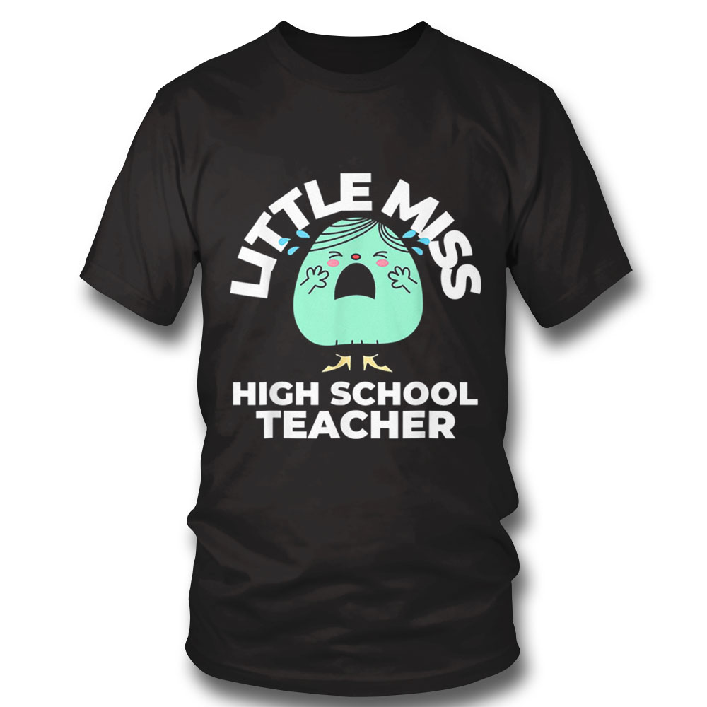 Little Miss High School Teacher First Day Back To School T-shirt Long Sleeve, Ladies Tee
