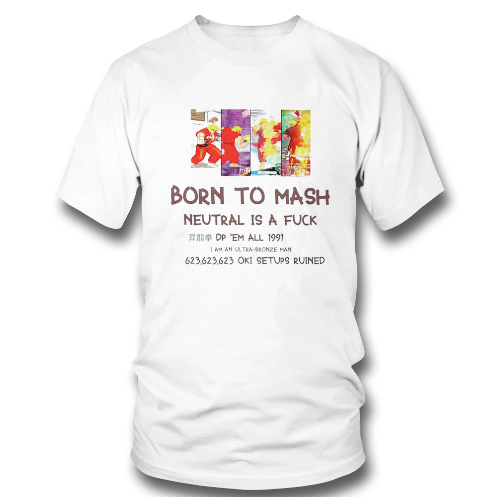 Born To Mash Neutral Is A Fuck Shirt Long Sleeve, Tank Top