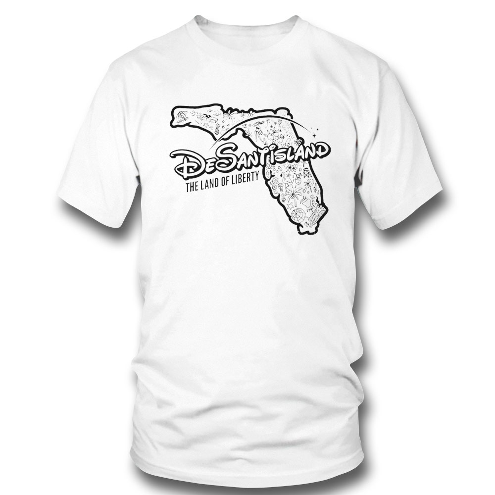 Desantisland The Land Of Liberty Shirt Sweatshirt, Tank Top, Ladies Tee