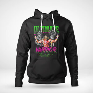 1 Hoodie The Ultimate Warrior Feel The Power Shirt