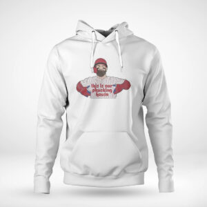 Pullover Hoodie This Is Our Phucking House Philadelphia Shirt