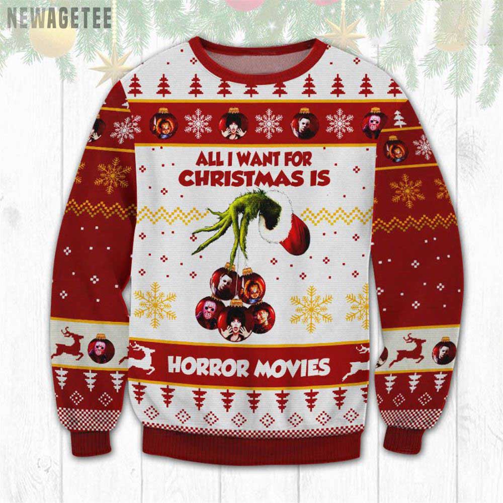 All I Want For Christmas Is Horror Movies Grinch Ugly Christmas Sweater Gift Xmas