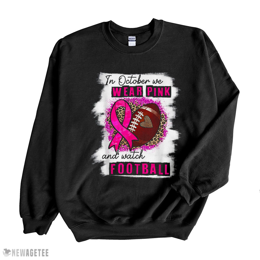 In October We Wear Pink Watch Football Breast Cancer Women T-shirt Hoodie, Long Sleeve, Tank Top