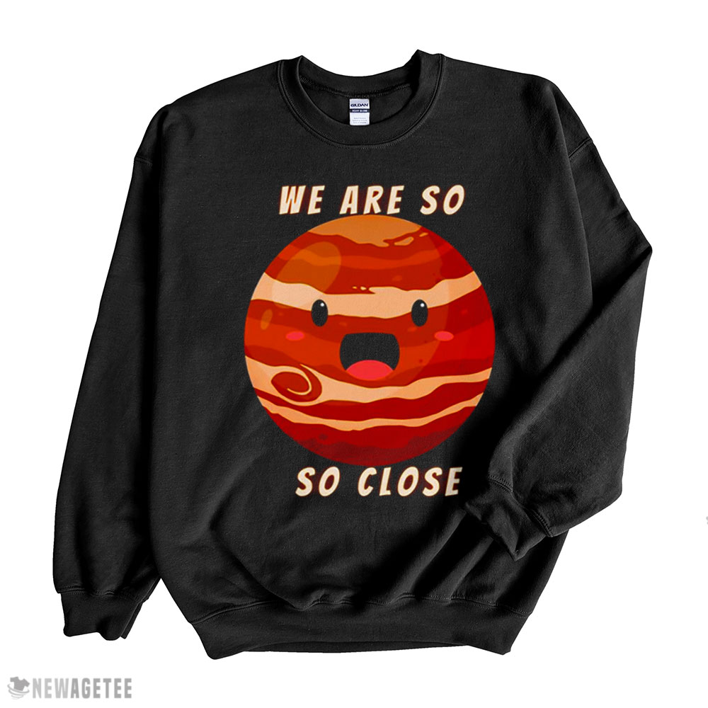 Jupiter Is Coming Its Closest To Earth In Nearly 60 Years Latest In Space Stargazers Shirt Sweatshirt, Tank Top, Ladies Tee