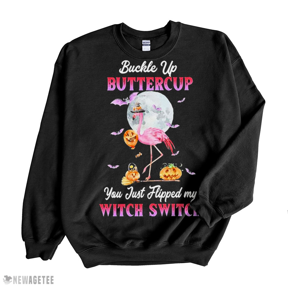 Witch Flamingo Buckle Up Buttercup You Just Flipped My Witch Switch Halloween 2022 Shirt Hoodie, Long Sleeve, Tank Top