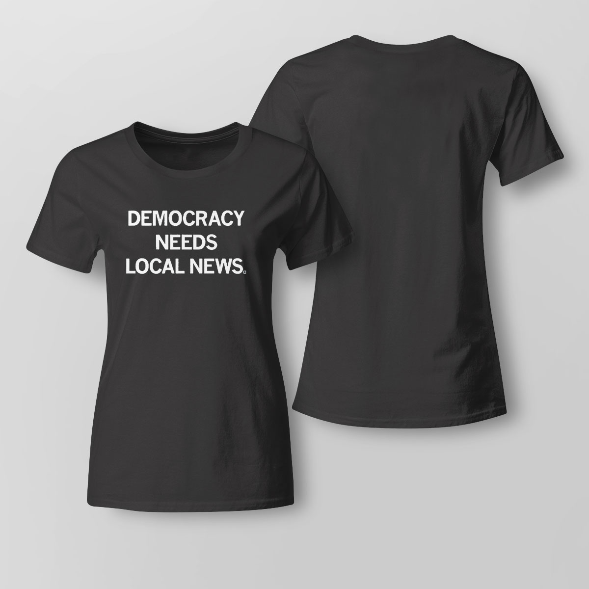 Democracy Needs Local News Shirt Hoodie Long Sleeve, Tank Top