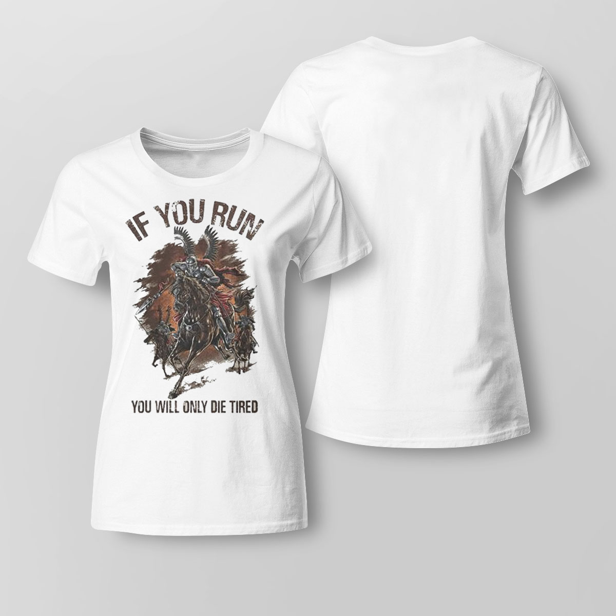 If You Run You Will Only Die Tired Shirt