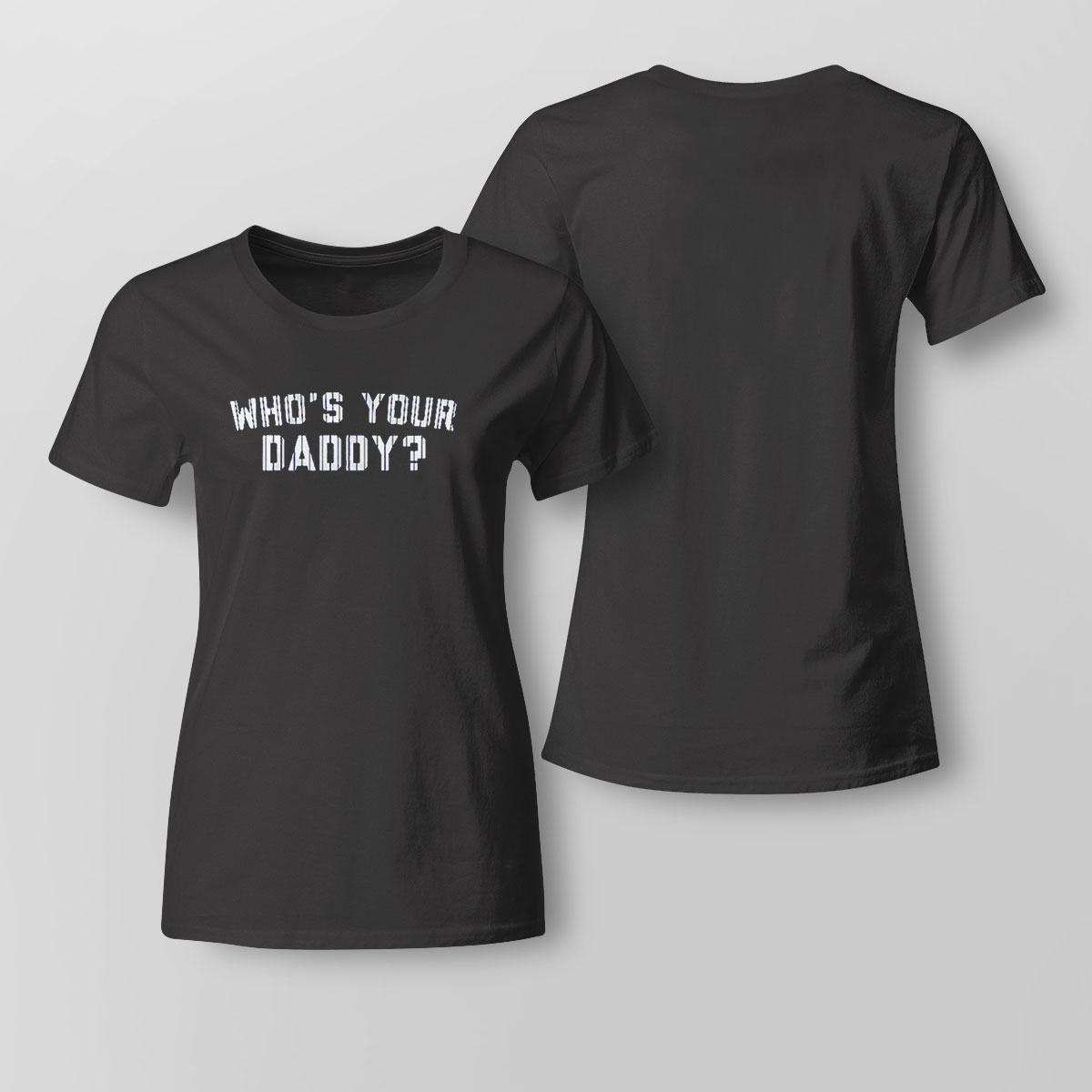 Whos Your Daddy Shirt Long Sleeve, Tank Top