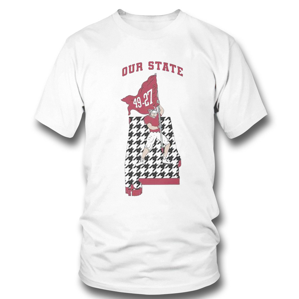 49 27 Our State Alabama Crimson Tide 2022 Shirt