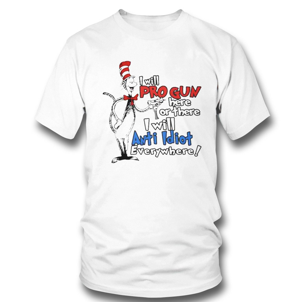 Dr Seuss Pro Gun Anti Idiot Hoodie Shirt