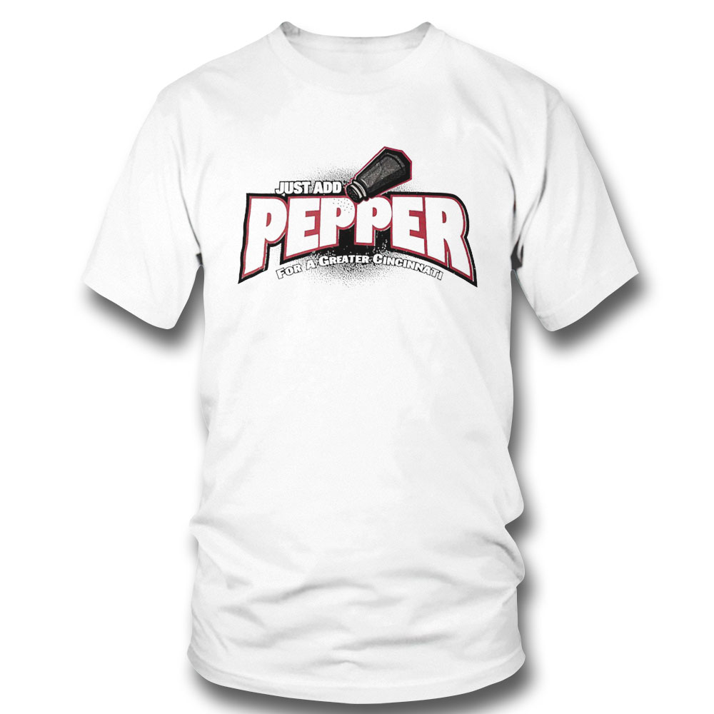 Just Add Pepper For A Greater Cincinnati Shirt