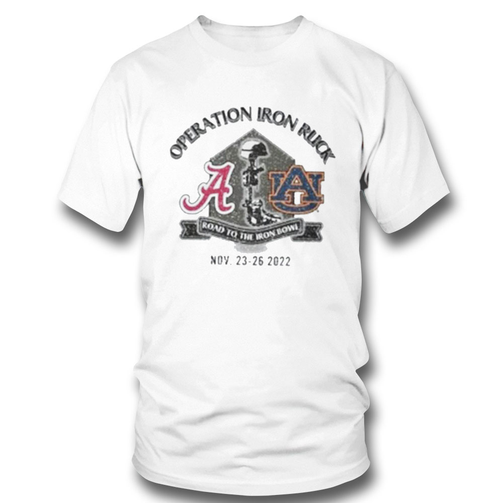 Operation Iron Ruck Alabama Vs Auburn Road To The Iron Bowl 2336 2022 Shirt