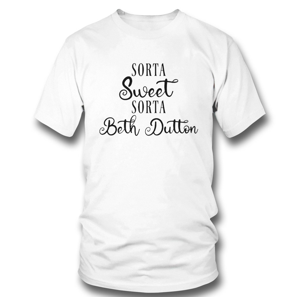 Original Sorta Sweet Sorta Beth Dutton Yellowstone Hoodie Shirt