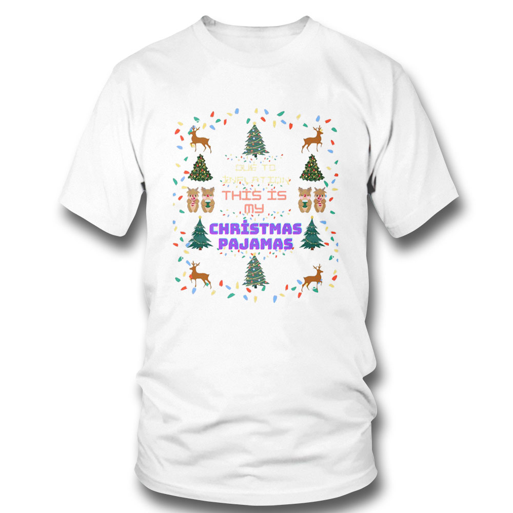 Trending Due To Inflation This Is My Christmas Pajamas Merry Xmas Hoodie Shirt