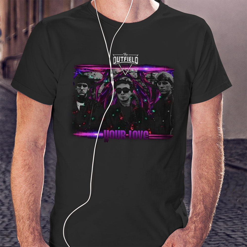 Your Love The Outfield Rock Band Shirt