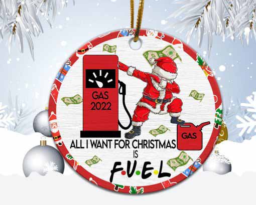 All I Want For Christmas Is Fuel Gas Shortage Ornament Holiday Gift