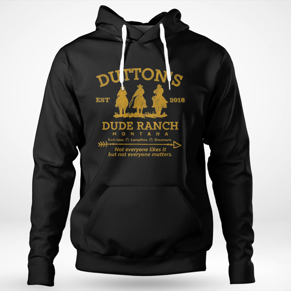 Yellowstone Dutton Ranch Arrows Not Everyone Likes It But Everyone Matters Hoodie Shirt