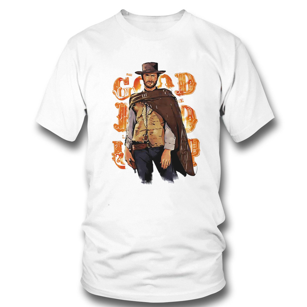 Clint Eastwood The Good The Bad And The Ugly Shirt Hoodie