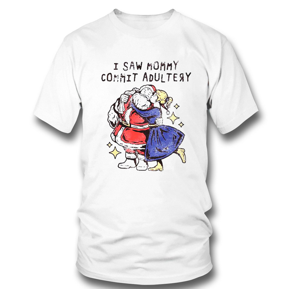 I Saw Mommy Commit Adultery Christmas Shirt Hoodie