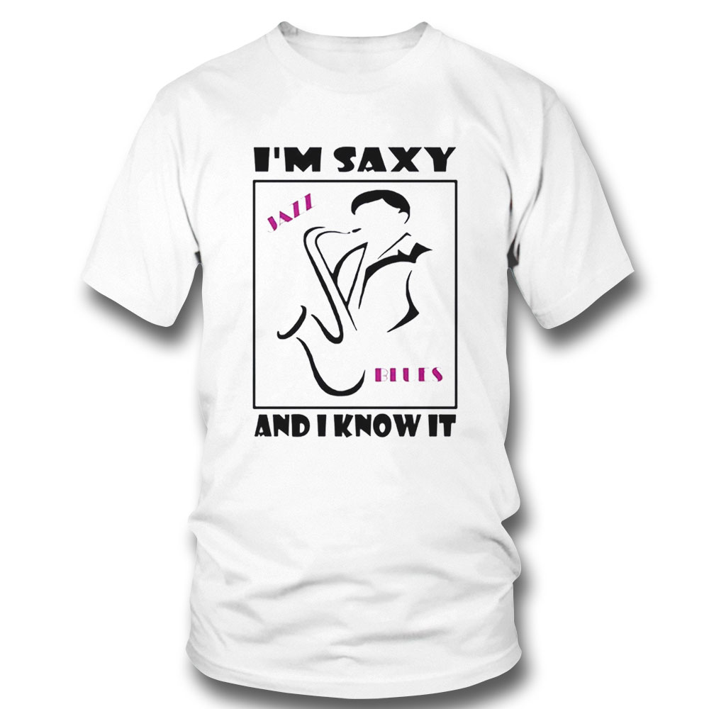 Im Saxy And I Know It David Sanborn Shirt