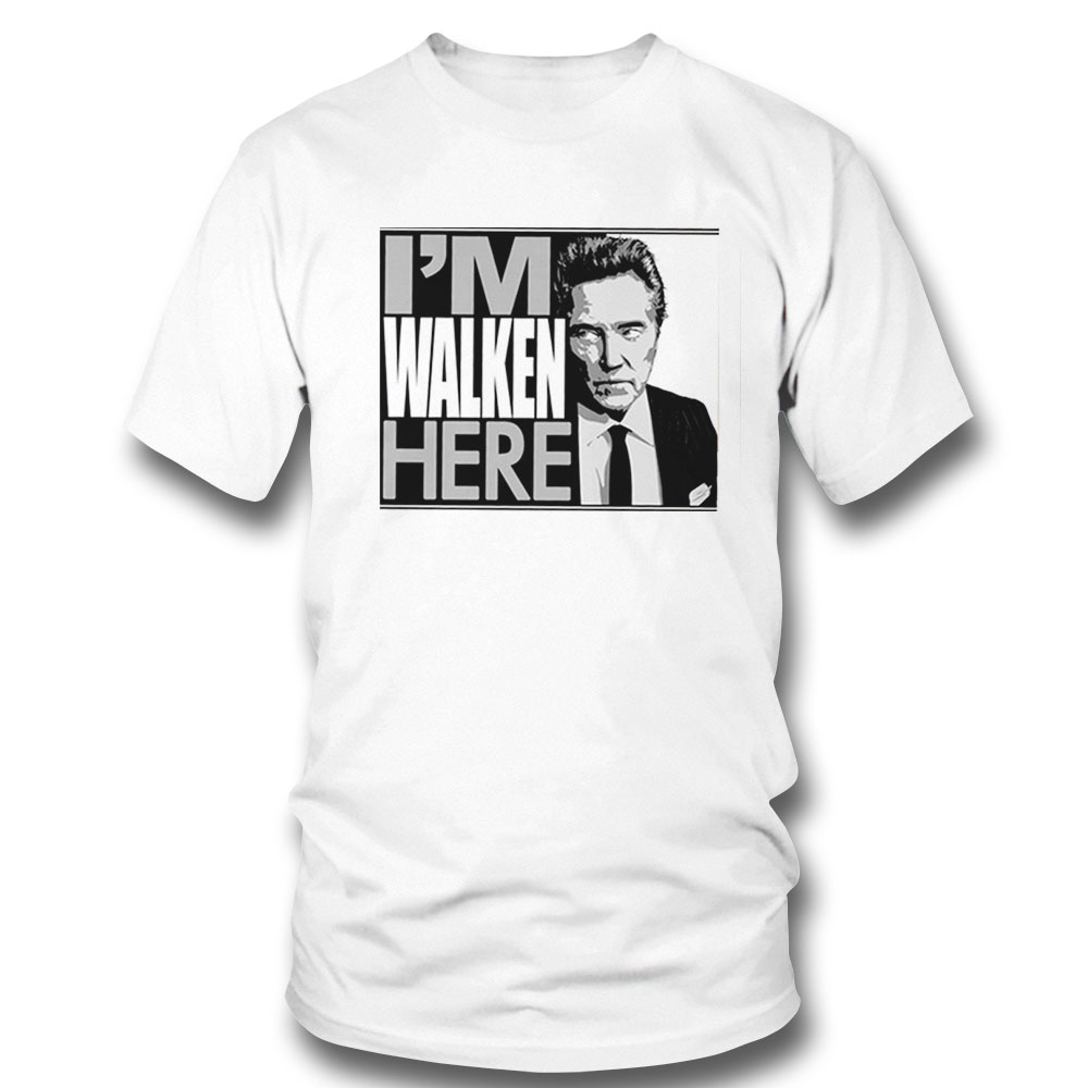 Im Walken Here Shirt Hoodie