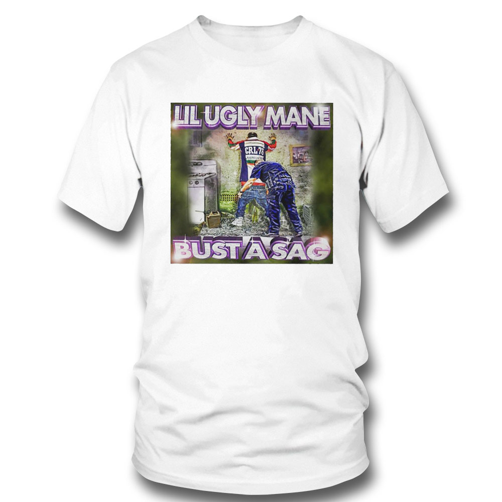 Lil Ugly Mane Bust A Sag Funny Shirt Hoodie