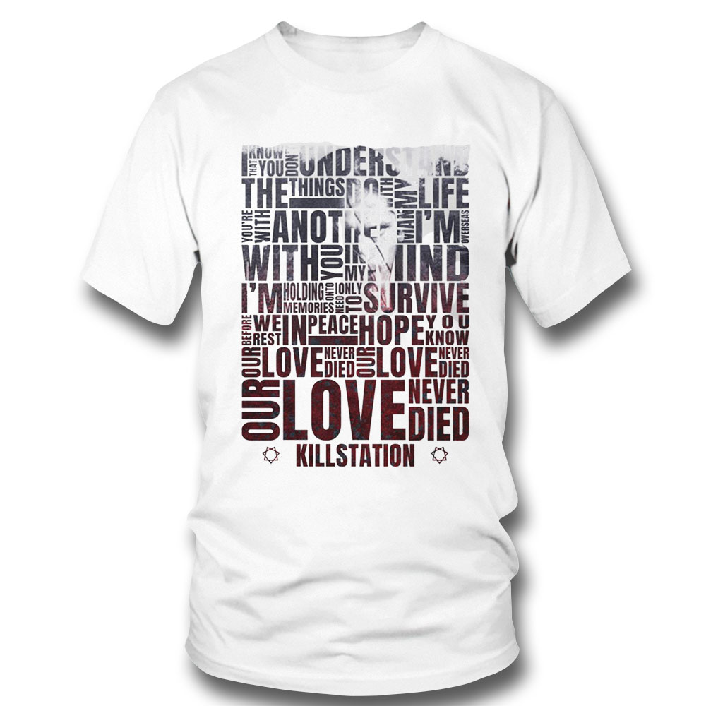 Our Love Never Died Killstation Shirt