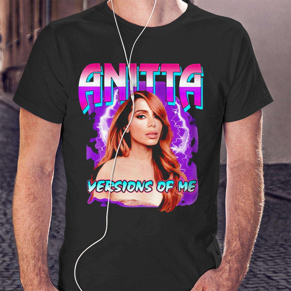 Anitta Versions Of Me Funny Shirt Hoodie
