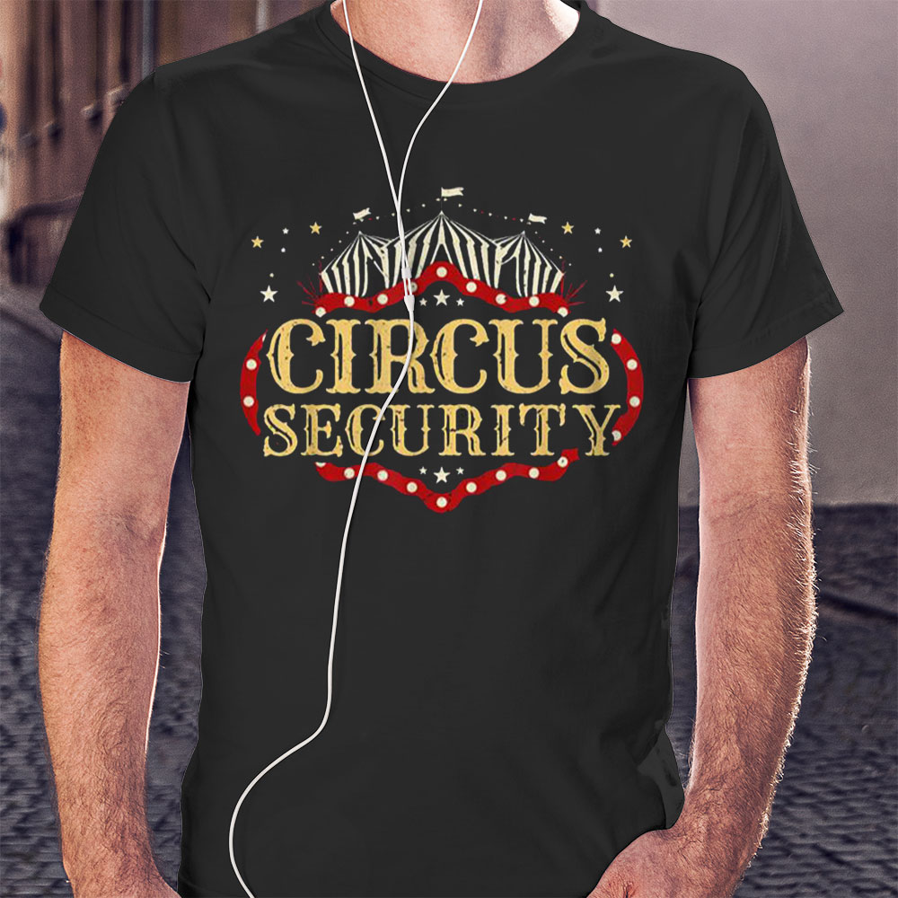 Circus Party Circus Security Shirt Hoodie