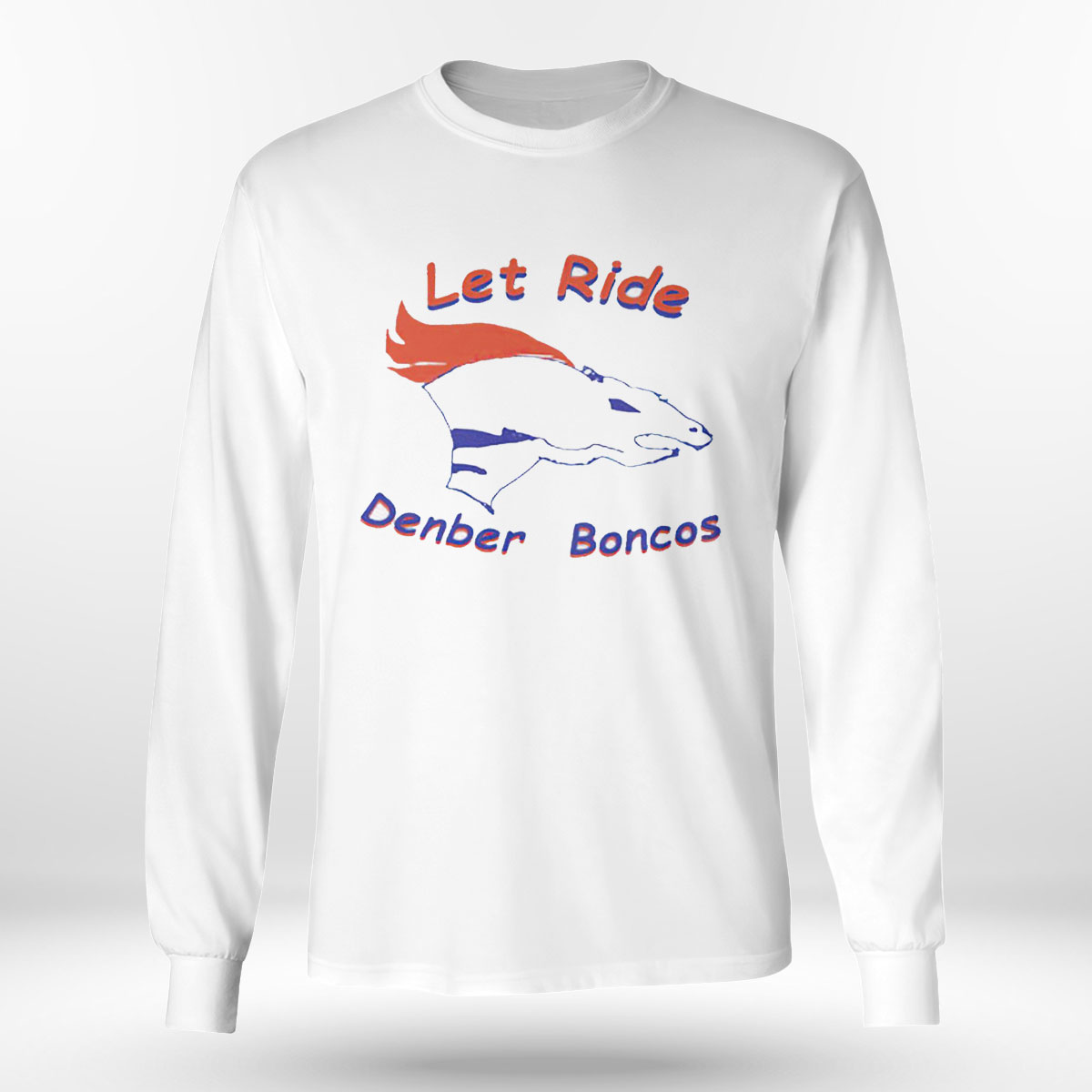 Let Ride denber boncos Shirt (Style: T-Shirt, Color: White, Size: S)