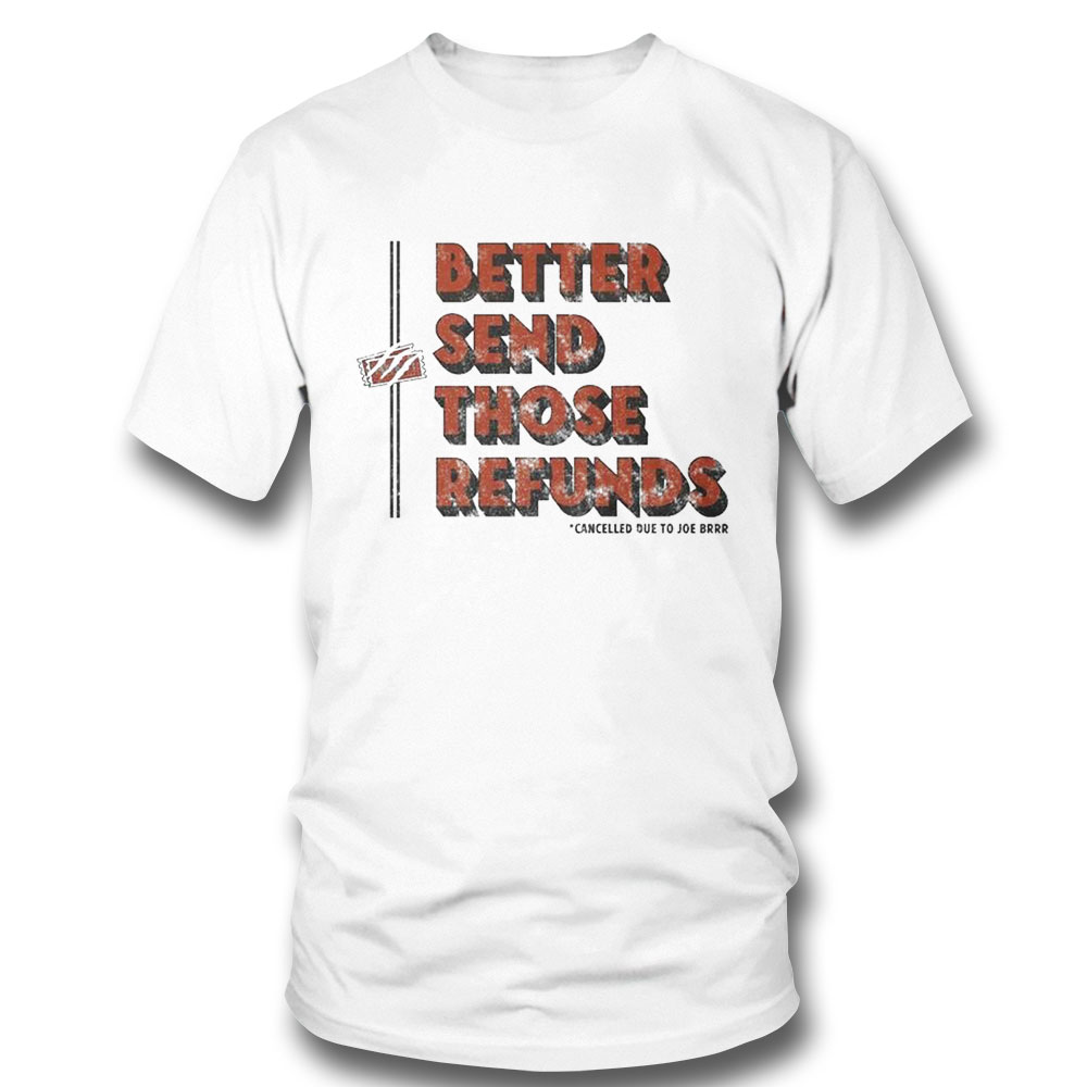 Better Send Those Refunds Joe Burrow Smoking Shirt Hoodie