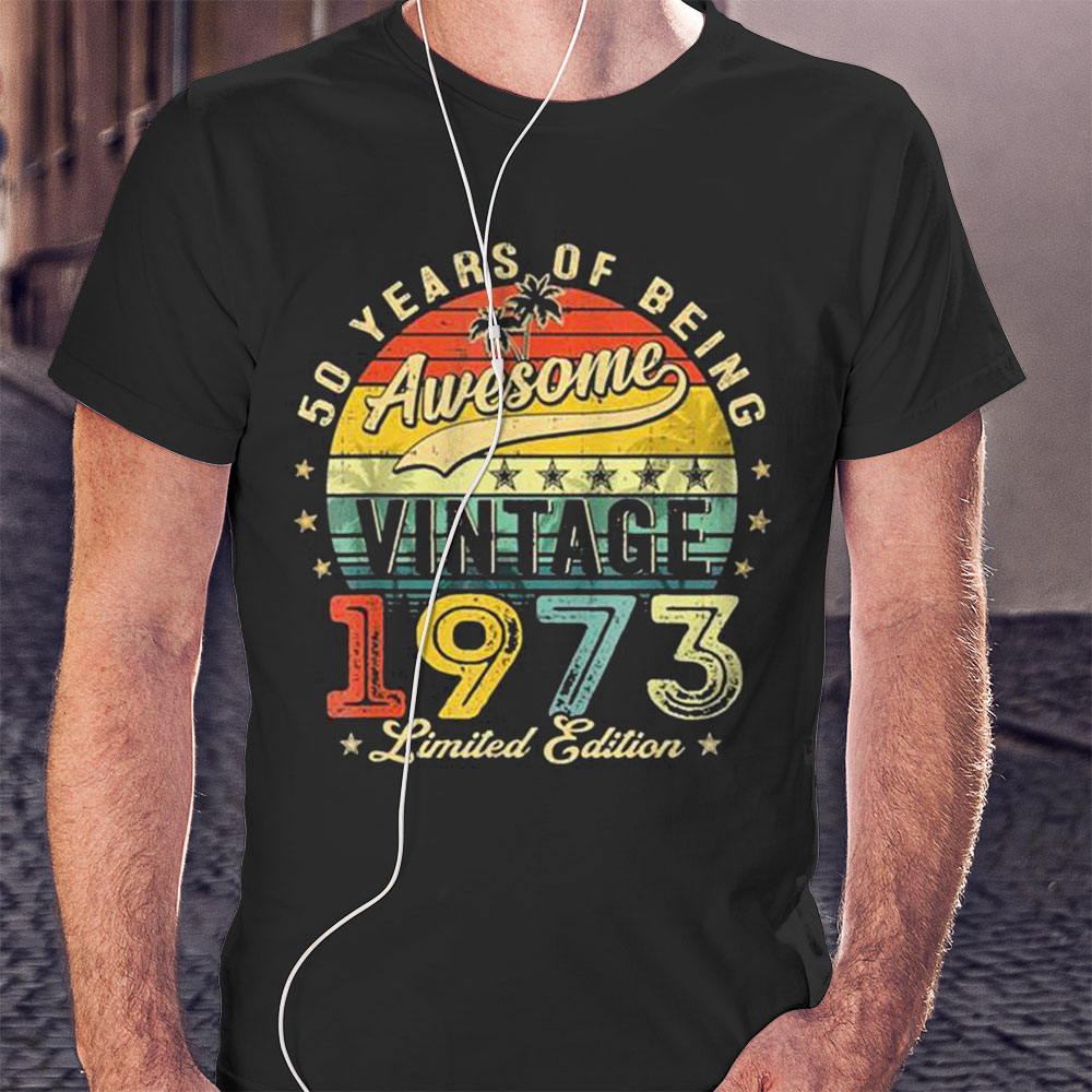 50 Year Old Vintage 1973 Limited Edition 50th Birthday Shirt