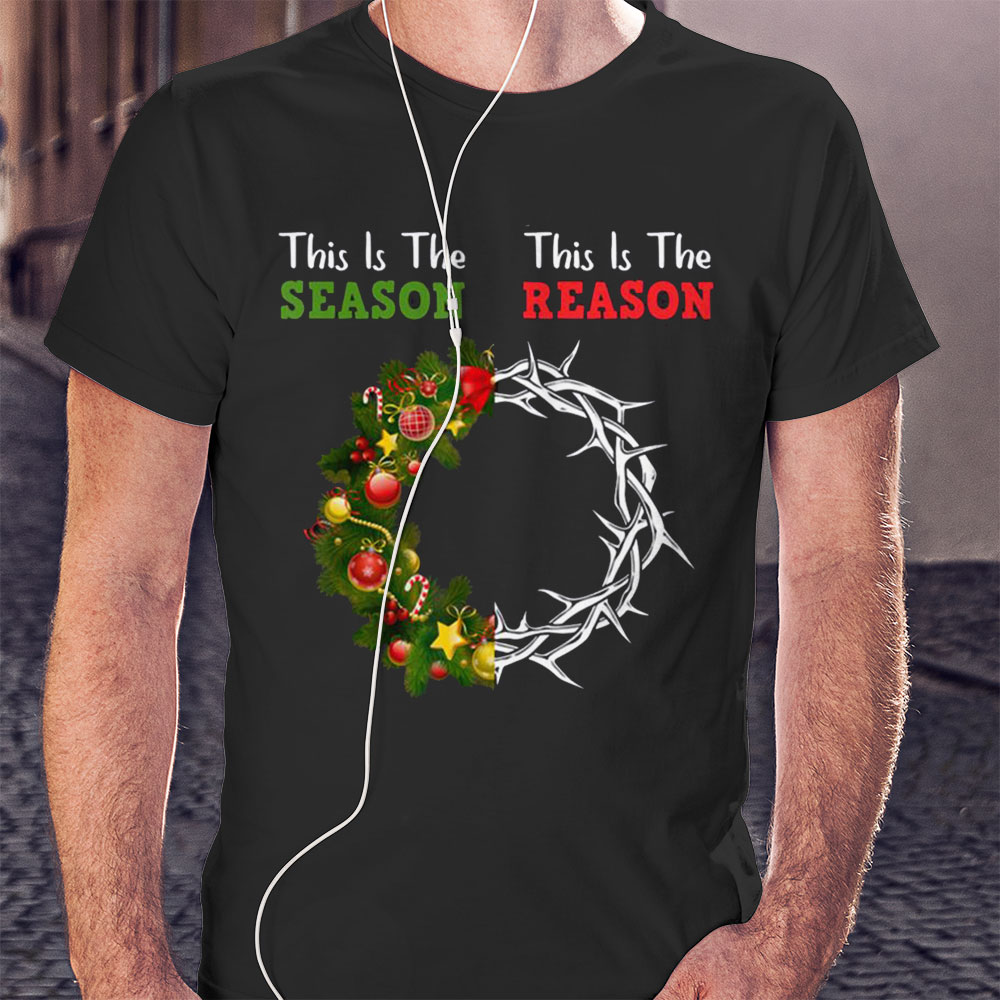 Christian Christmas Jesus Is The Reason For The Season Shirt