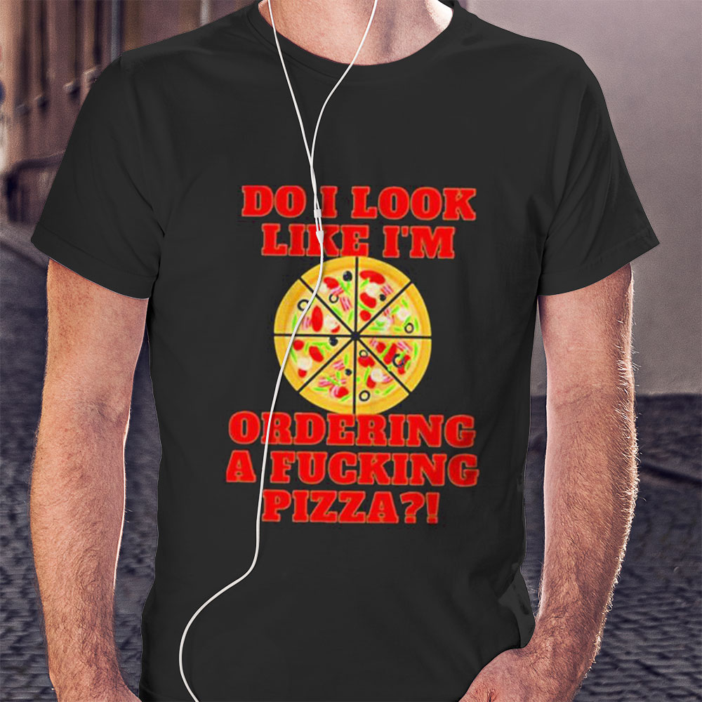 Do I Sound Like Im Ordering A Fucking Pizza Die Hard Cult Film Shirt Hoodie