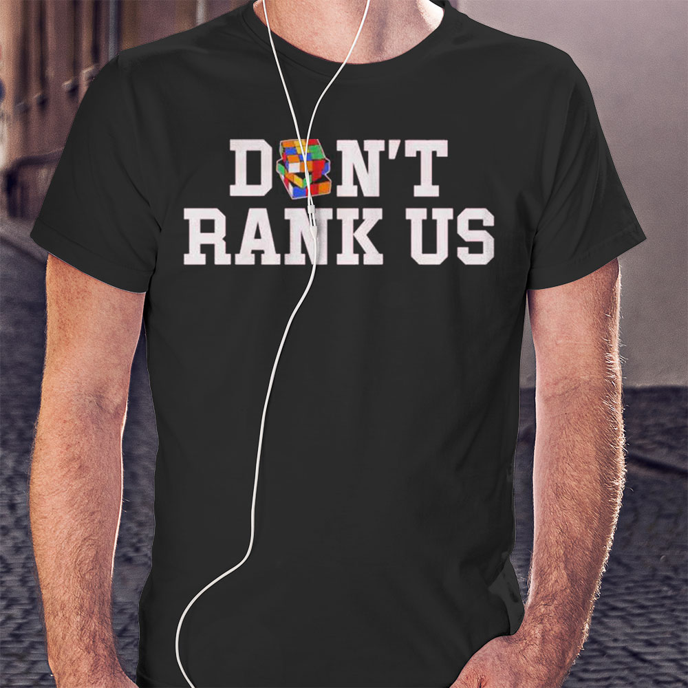Funny Dont Rank Us Shirt Hoodie