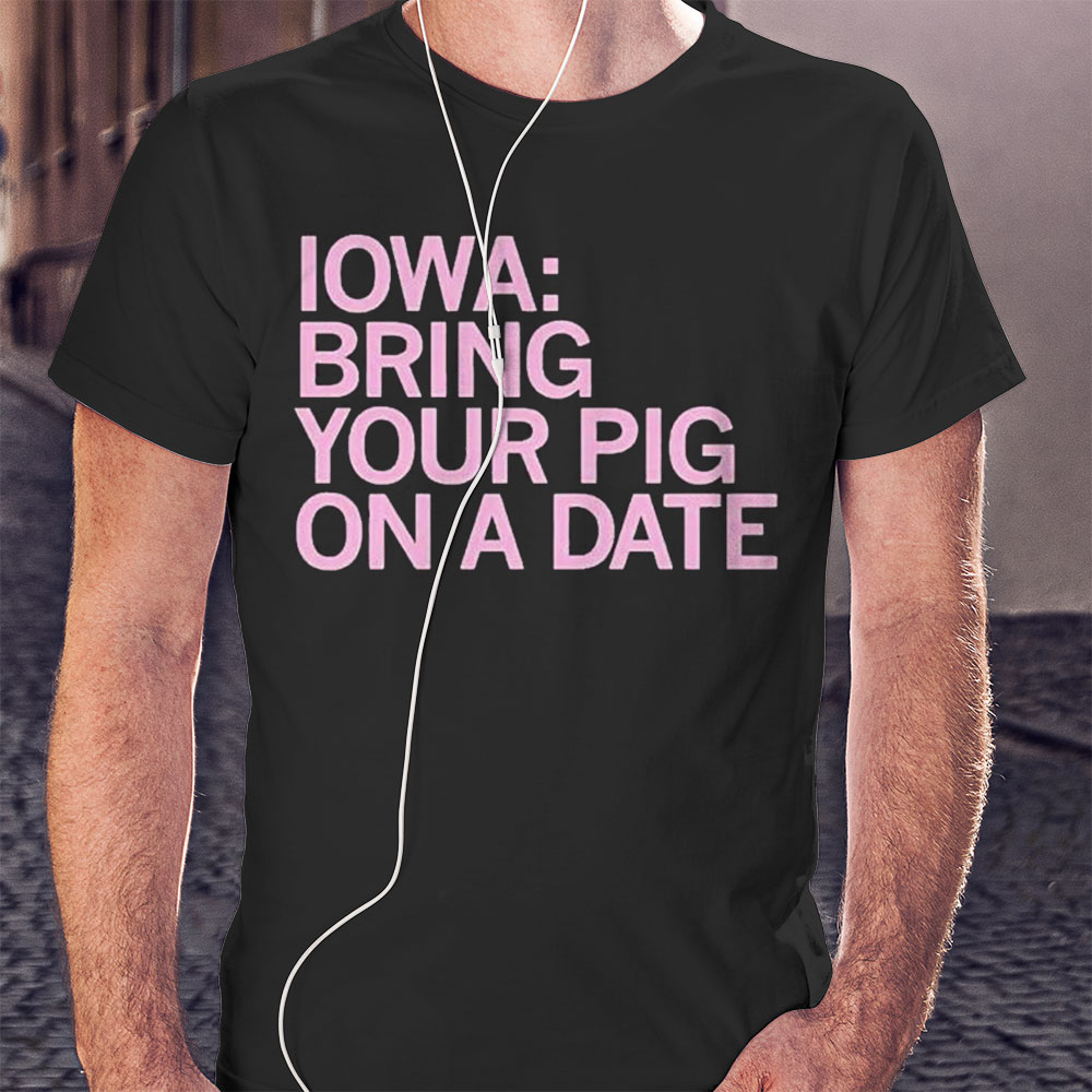 Iowa Bring Your Pig Shirt Hoodie