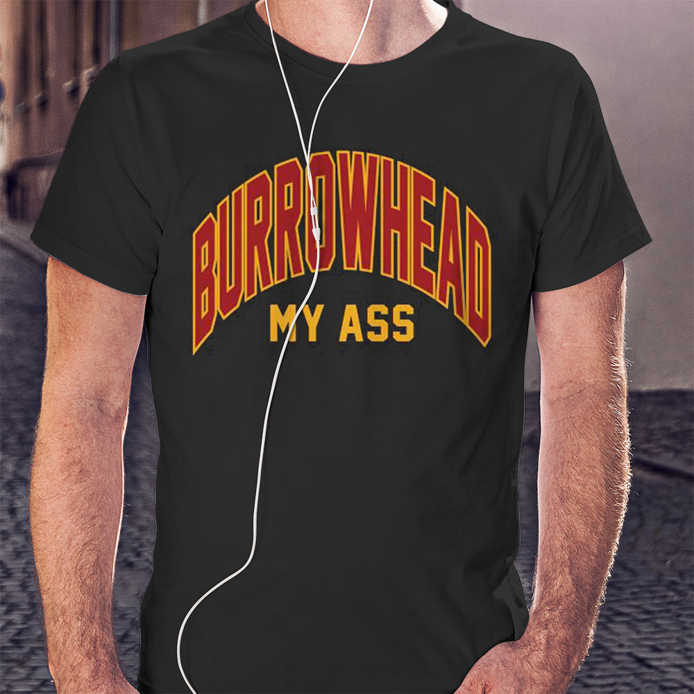 Official Burrowhead My Ass Shirt Travis Kelce Shirt Hoodie