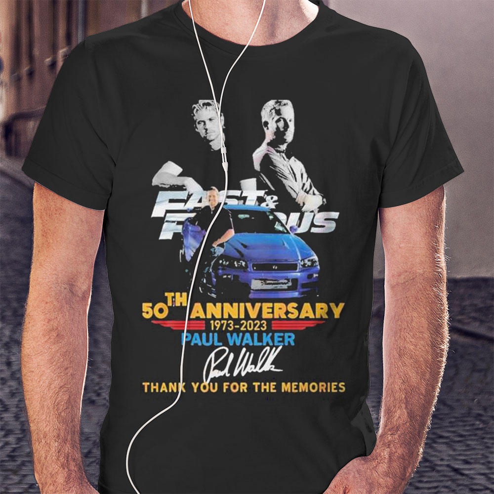 Premium 50th Anniversary 1973 2023 Paul Walker Thank You For The Memories Shirt Hoodie