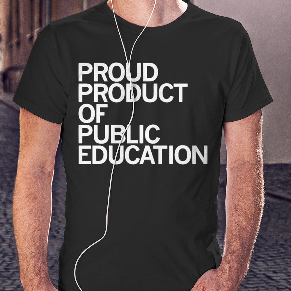 Proud Product Of Public Education Shirt Hoodie