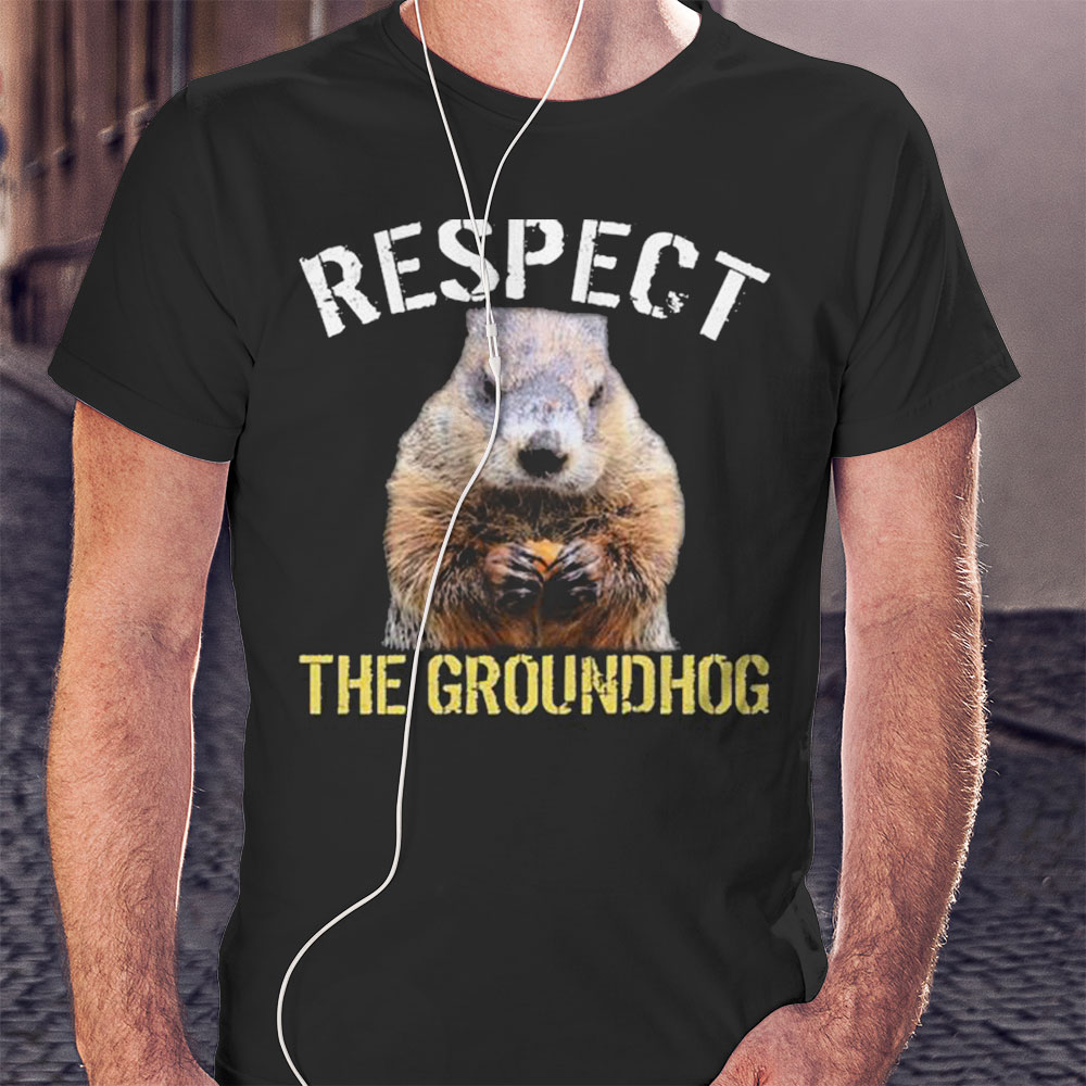 Respect The Groundhog Shirt