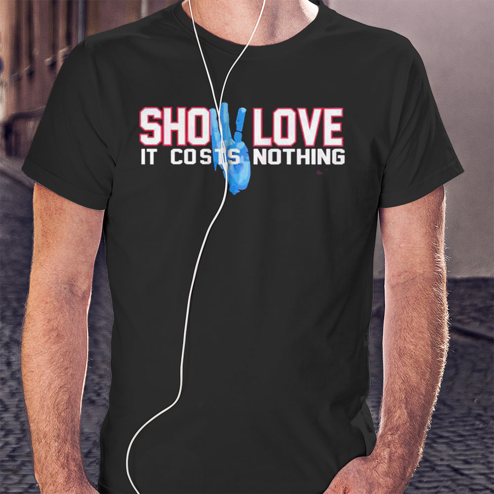 Show Love It Costs Nothing Pray For Damar Hamlin Shirt