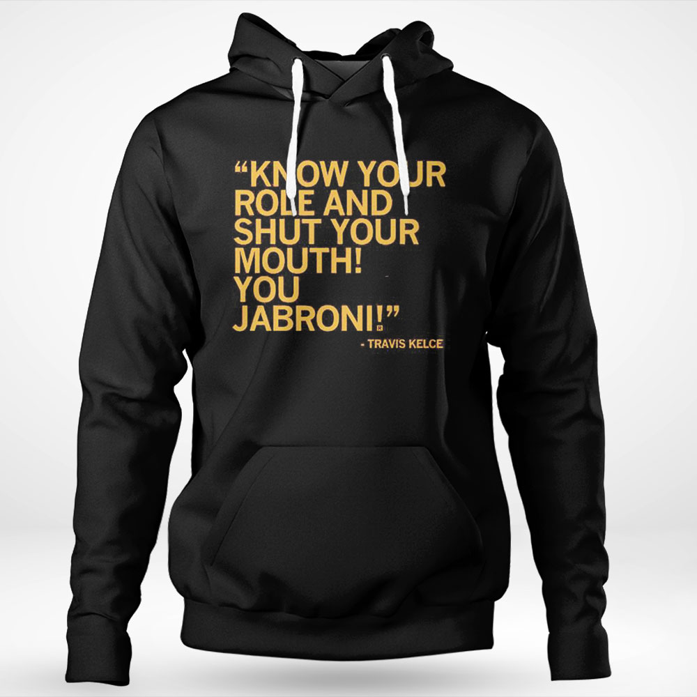 Best Shut Your Mouth You Jabroni Travis Kelce Shirt Hoodie