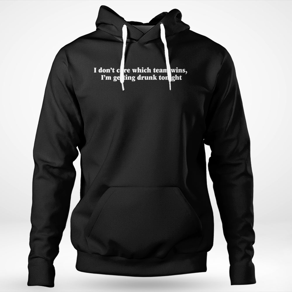 I Dont Care Which Team Wins Shirt Hoodie